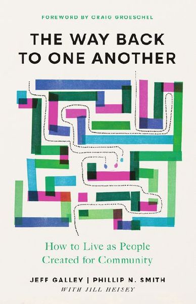 The Way Back to One Another: How to Live as People Created for Community