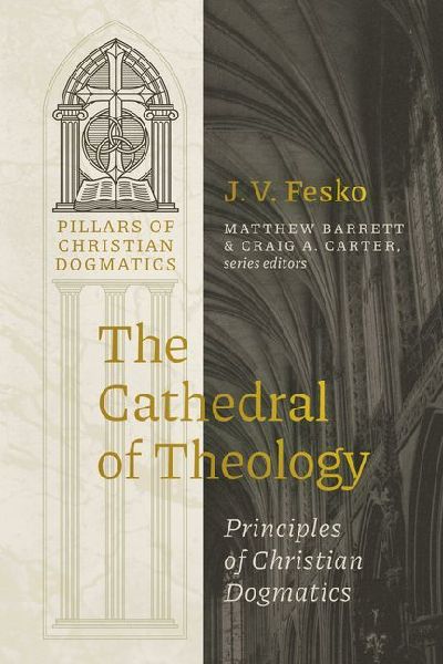 The Cathedral of Theology: Principles of Christian Dogmatics