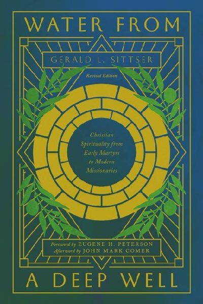 Water from a Deep Well: Christian Spirituality from Early Martyrs to Modern Missionaries