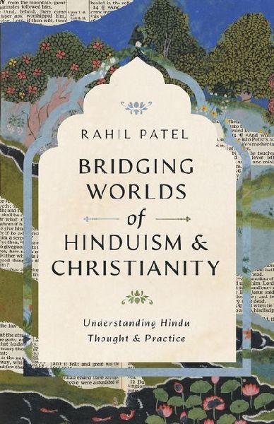 Bridging Worlds of Hinduism and Christianity: Understanding Hindu Thought and Practice