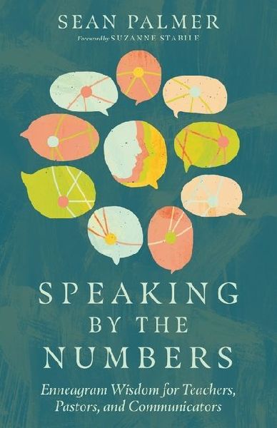 Speaking by the Numbers: Enneagram Wisdom for Teachers, Pastors, and Communicators