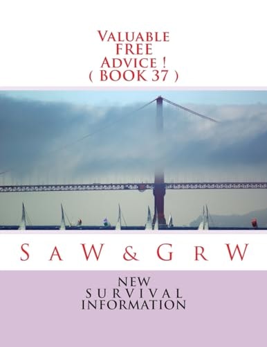 Valuable FREE Advice ! ( BOOK 37 ) New S U R V I V a L Information