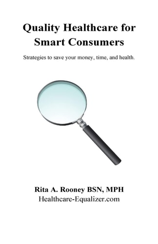 Quality Healthcare for Smart Consumers Strategies to Save Your Money, Time, and Health