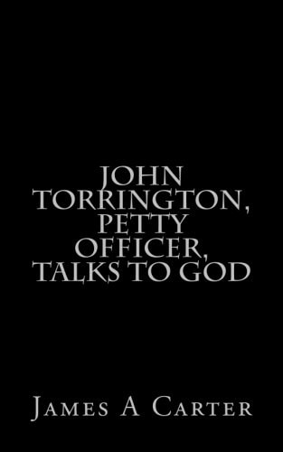 John Torrington, Petty Officer, Talks to God