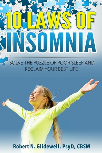 10 Laws of Insomnia Solve the Puzzle of Poor Sleep and Reclaim Your Best Life
