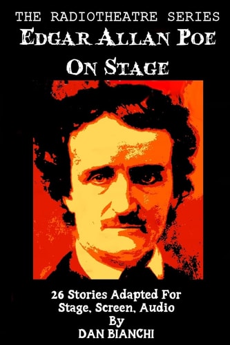 Edgar Allan Poe On Stage 26 Stories Adapted For Stage, Screen, Audio
