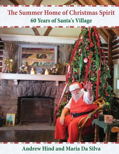 The Summer Home of Christmas Spirit 60 Years of Santa's Village