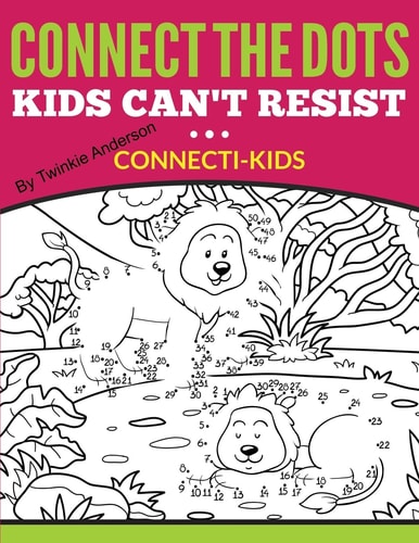 Connect the Dots Kids Can't Resist (Connecti-Kids)