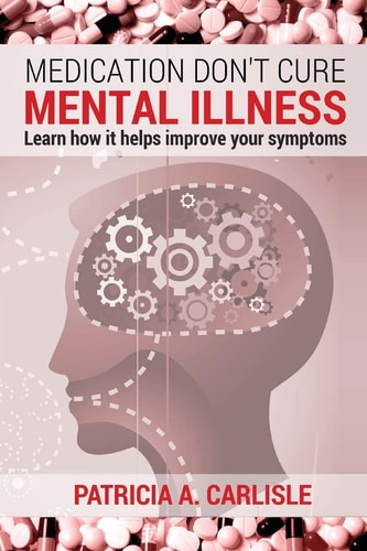 Medication Don't Cure Mental Illness Learn How It Helps Improve Your Ssymptoms