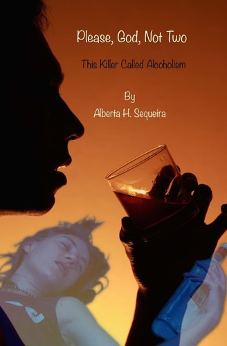 Please, God, Not Two This Killer Called Alcoholism
