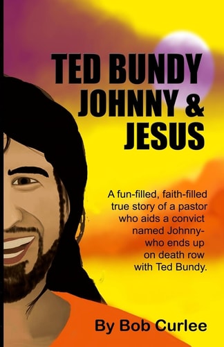 Ted Bundy, Johnny and Jesus