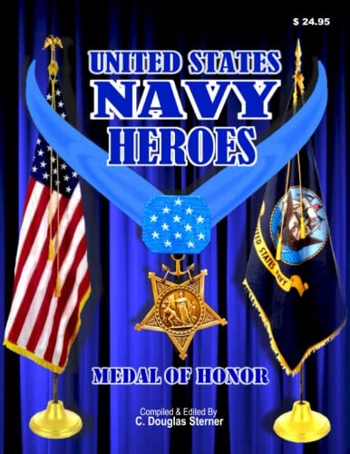 United States Navy Heroes - Volume I Medal of Honor and Distinguished Service Medals