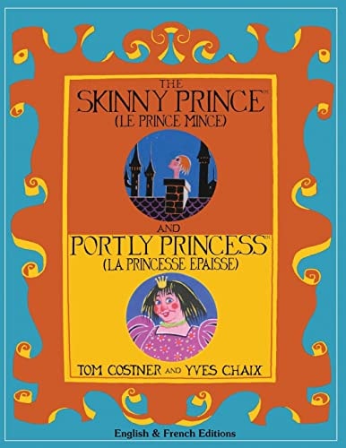 The Skinny Prince and Portly Princess Two New Fables in English and French for Parents to Read to Bright Children