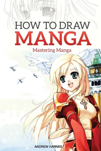 How to Draw Manga Mastering Manga Drawings