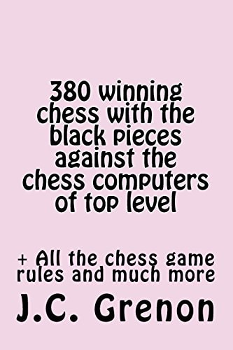 380 Winning Chess Against the Chess Computers at the Top Level In Playing with the Black Pieces