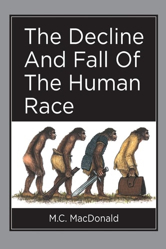 The Decline And Fall Of The Human Race