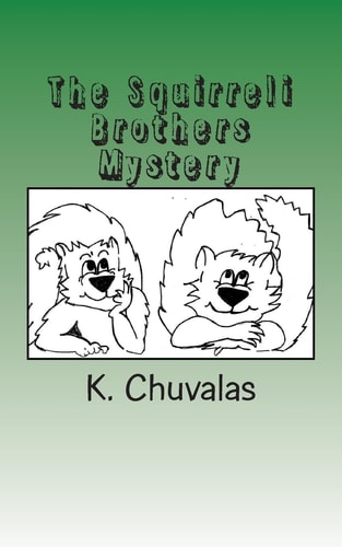 The Squirreli Brothers Mystery A Fun Story About Two Brother Squirrels and Their Adventures