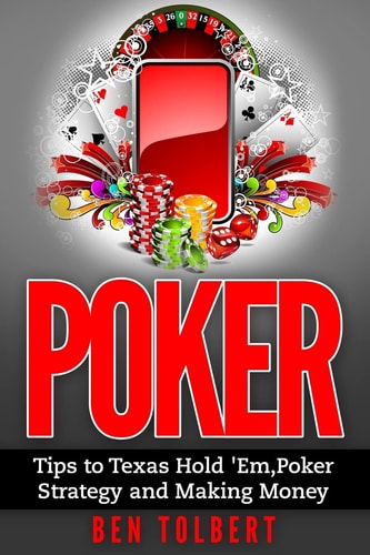 Poker Tips to Texas Hold 'Em, Poker Strategy and Making Money