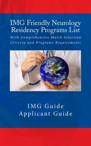 IMG Friendly Neurology Residency Programs List With Comprehensive Match Selection Criteria and Programs Requirements
