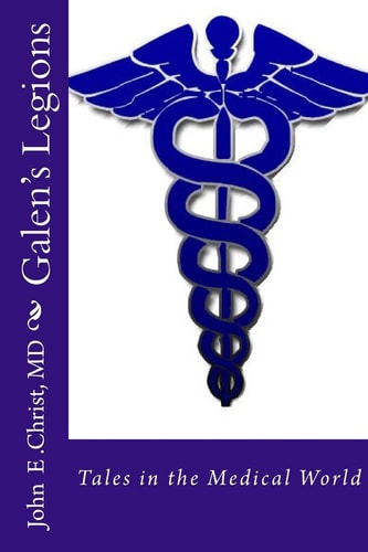 Galen's Legions Tales in the Medical World