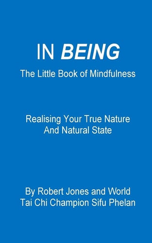 In Being The Little Book of Mindfulness - Realising Your True Nature and Natural State