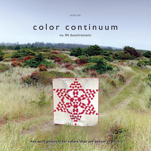 Color Continuum - Duochromatic Five Quilt Projects for Colors That Are Better in Pairs