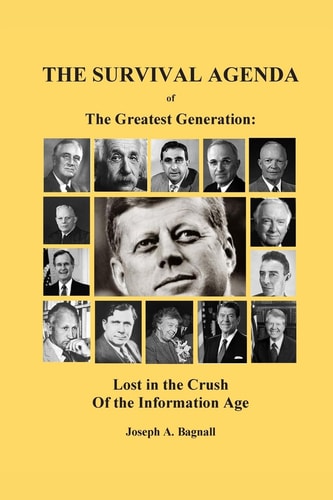 The Survival Agenda of the Greatest Generation Lost in the Crush of the Information Age