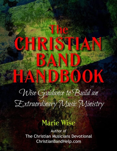 The Christian Band Handbook Wise Guidance to Build an Extraordinary Music Ministry