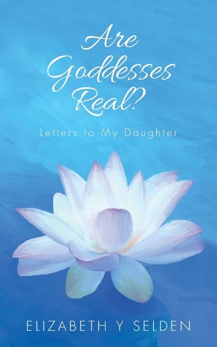 Are Goddesses Real? Letters to My Daughter