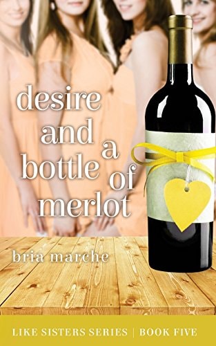 Desire and a Bottle of Merlot Like Sisters Series Book Five