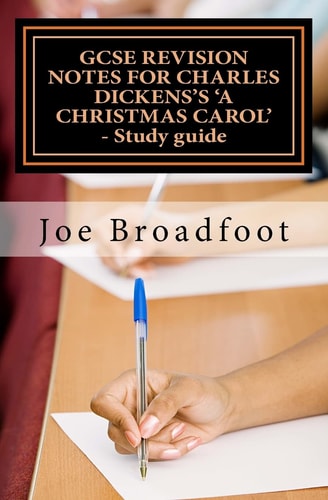 GCSE REVISION NOTES for CHARLES DICKENS's a CHRISTMAS CAROL - Study Guide (All Staves, Page-By-page Analysis)