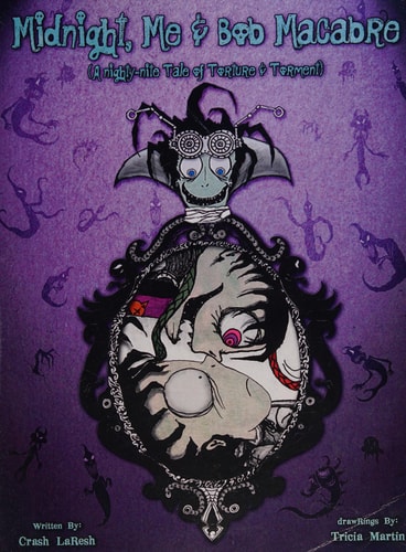 Midnight, Me and Bob Macabre A Nighty-Nite Tale by Crash Laresh