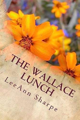 The Wallace Lunch With Chapters by Alan Jeffory, Dr Aldmir Coelho, Linda Rae Jurgens, Larry Chebowski and Wallace Group