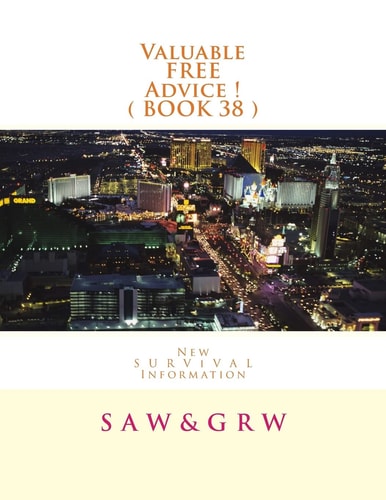 Valuable FREE Advice ! ( BOOK 38 ) New S U R V I V a L Information