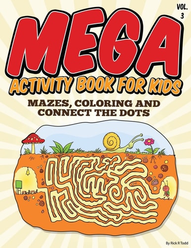 Mega Activity Book for Kids (Mazes, Coloring and Connect the Dots All Ages Coloring Books