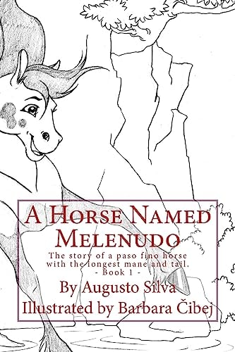 A Horse Named Melenudo The Story of a Paso Fino Horse with the Longest Mane