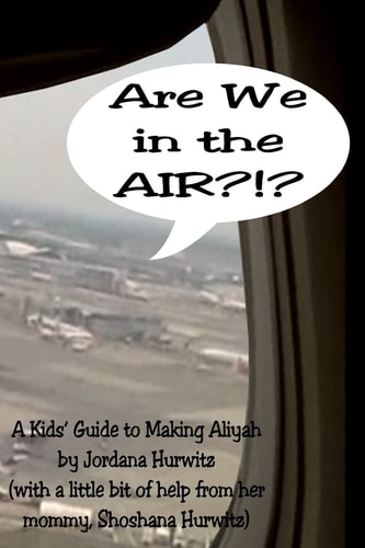 Are We in the Air?!? A Kids' Guide to Making Aliyah