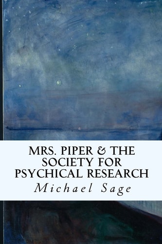 Mrs. Piper and the Society for Psychical Research