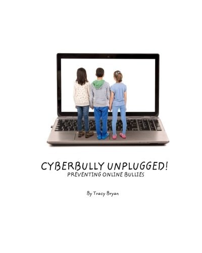 Cyberbully Unplugged! Preventing Online Bullies