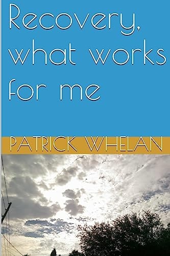 Recovery, What Works for Me