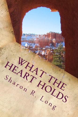 What The Heart Holds Collection of Short Stories and Poems