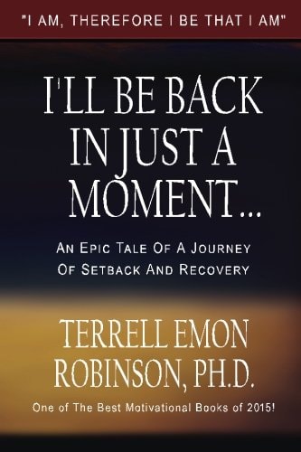 I'll Be Back In Just A Moment... An Epic Tale of A Journey of Setback and Recovery