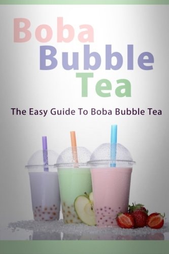 Boba Bubble Tea The Easy Guide To Boba Bubble Tea