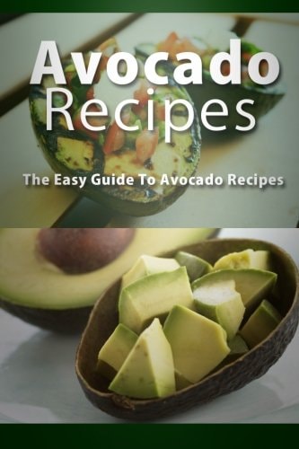 Avocado Recipes The Easy Guide To Avocado Recipes