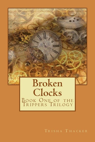 Broken Clocks Book One of the Trippers Series