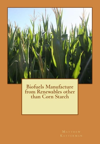 Biofuels Manufacture from Renewables Other Than Corn Starch