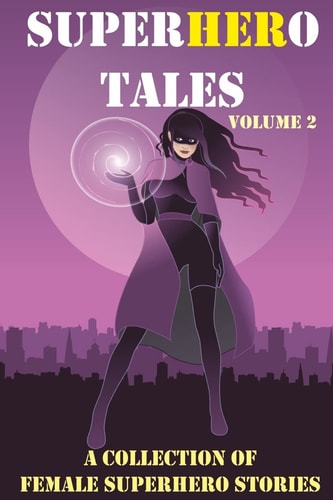 SuperHERo Tales A Collection of Female Superhero Stories