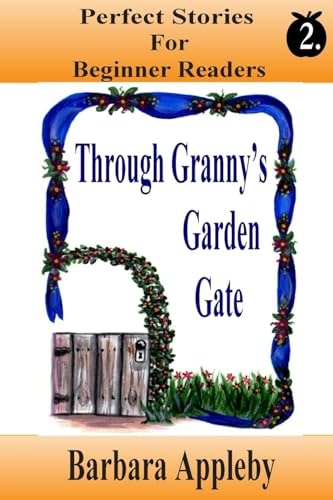 Perfect Stories For Beginning Reader's - Through Granny's Garden Gate