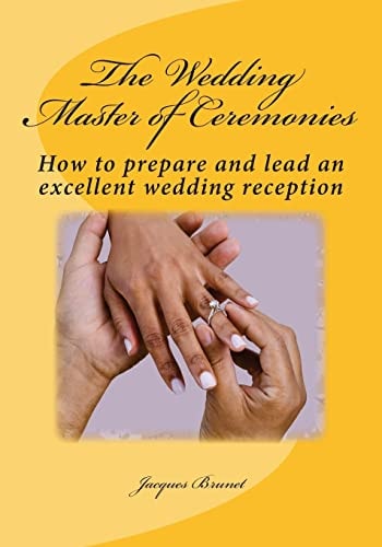 The Wedding Master of Ceremenies How to Prepare and Lead an Excellent Wedding Reception