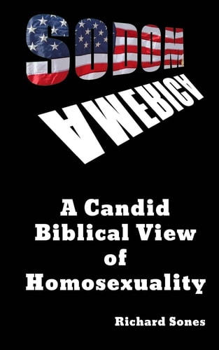 Sodom in America A Candid Biblical View of Homosexuality
